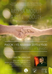 13.11.2015 – Dušan Lukáč – Ako sa modliť a byť vypočutý
