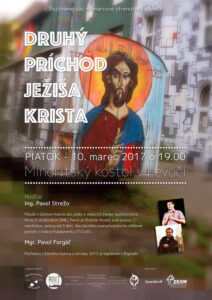 10.3.2017 – Ing. Pavol Strežo a Mgr. Pavol Forgáč – Druhý príchod Ježiša Krista