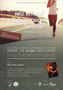 13.10.2017 – Peter Lipták – Ako víťaziť v ťažkostiach života?