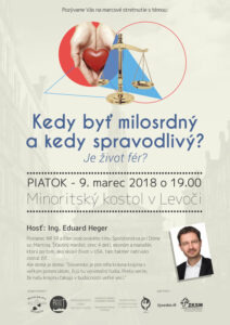 9.3.2018 – Eduard Heger – Kedy byť milosrdný a kedy spravodlivý?