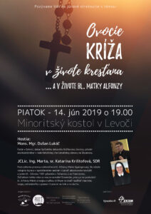 14.6.2019 – Dušan Lukáč a Katarína Krištofová – Ovocie kríža v živote kresťana a v živote bl. matky Alfonzy