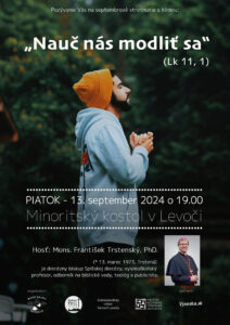 13.9.2024 – Mons. František Trstenský – „Nauč nás modliť sa“ (Lk 11,1)